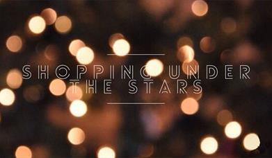 SHOPPING UNDER THE STARS