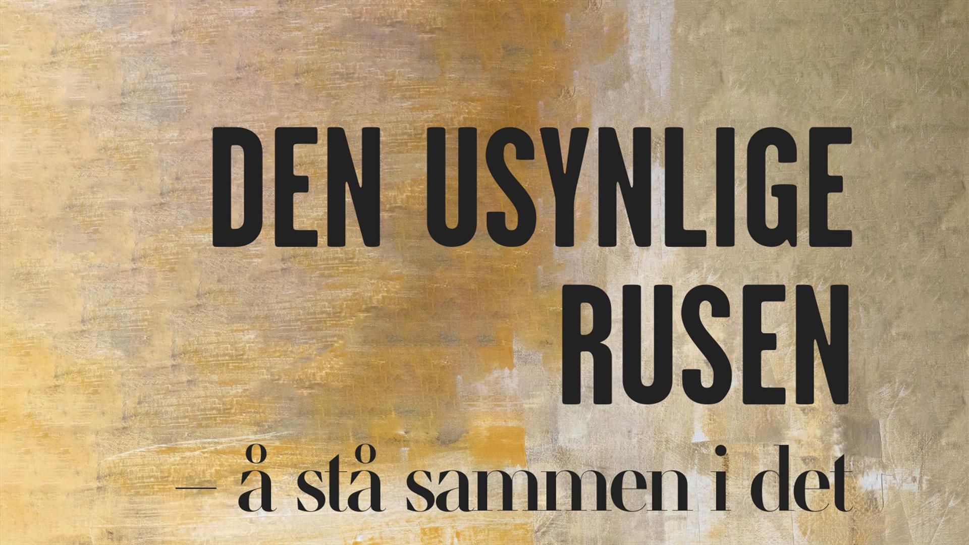 Den usynlige rusen - å stå sammen i det
