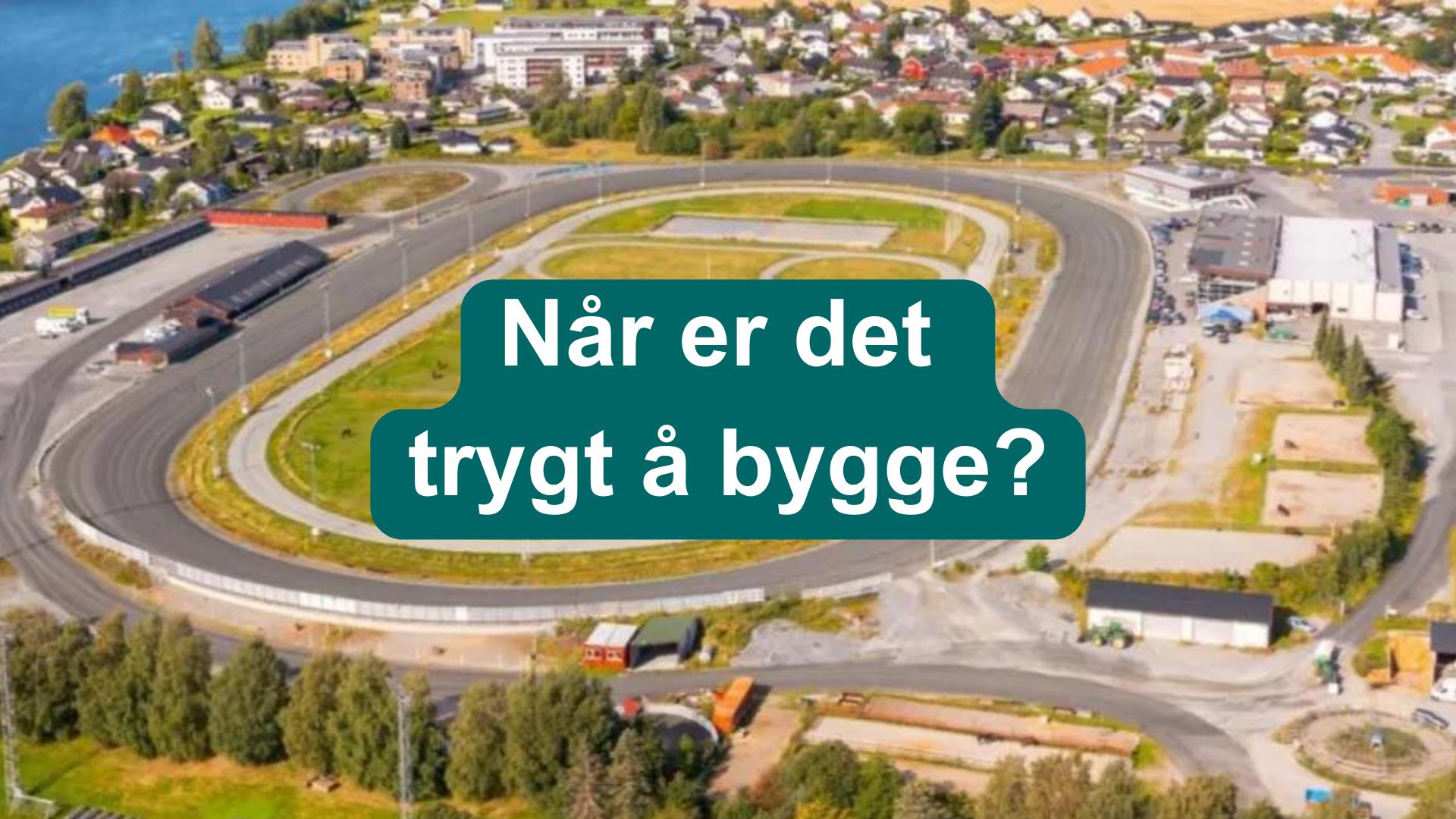 Når er det trygt å bygge?