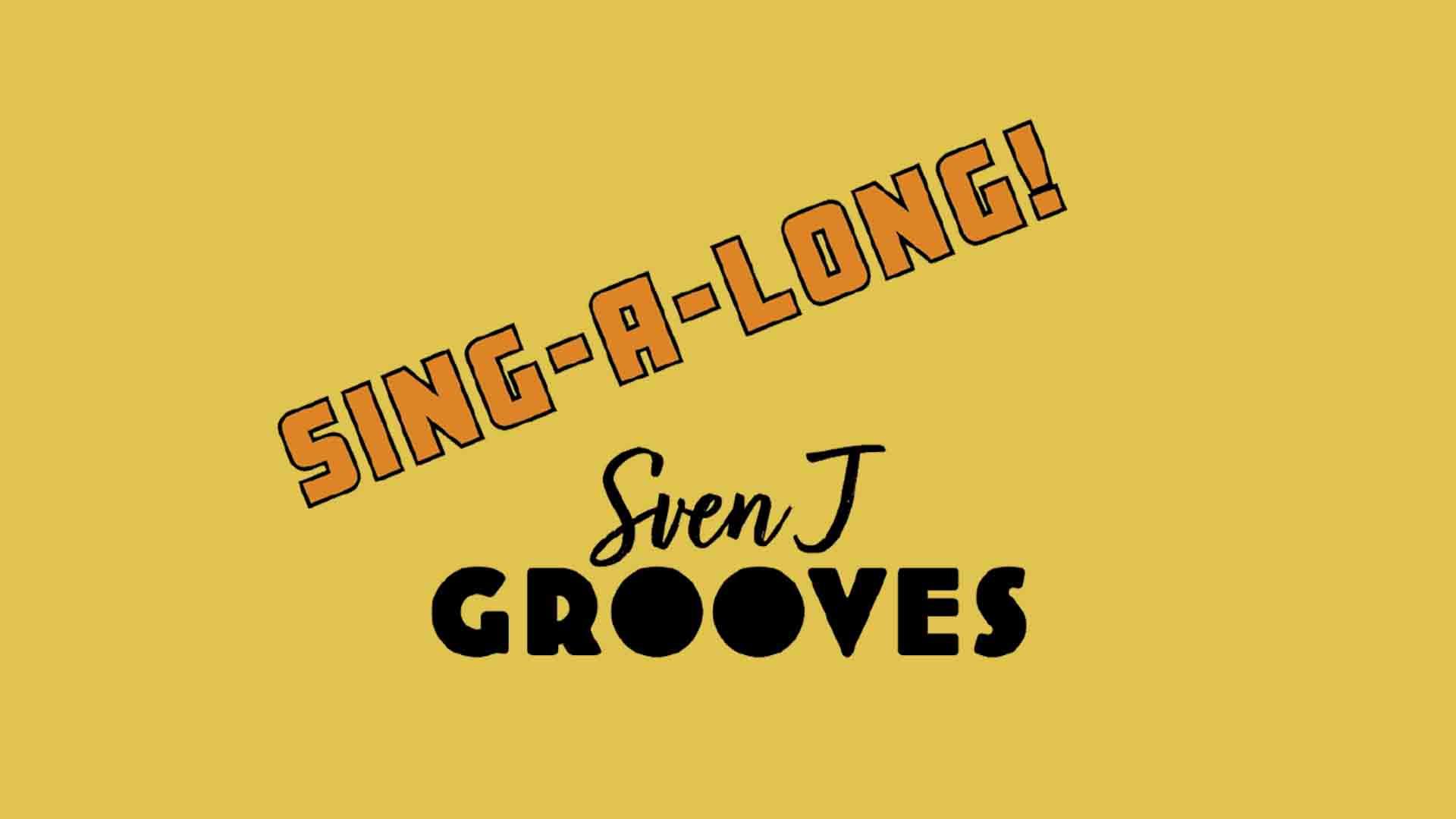 Sing-A-Long med Sven J Grooves