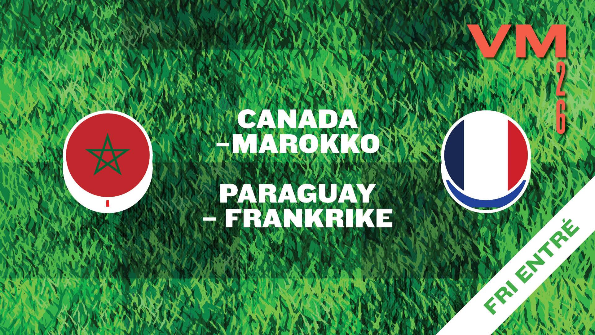 Canada–Marokko + Paraguay–Frankrike / 8-delsfinale