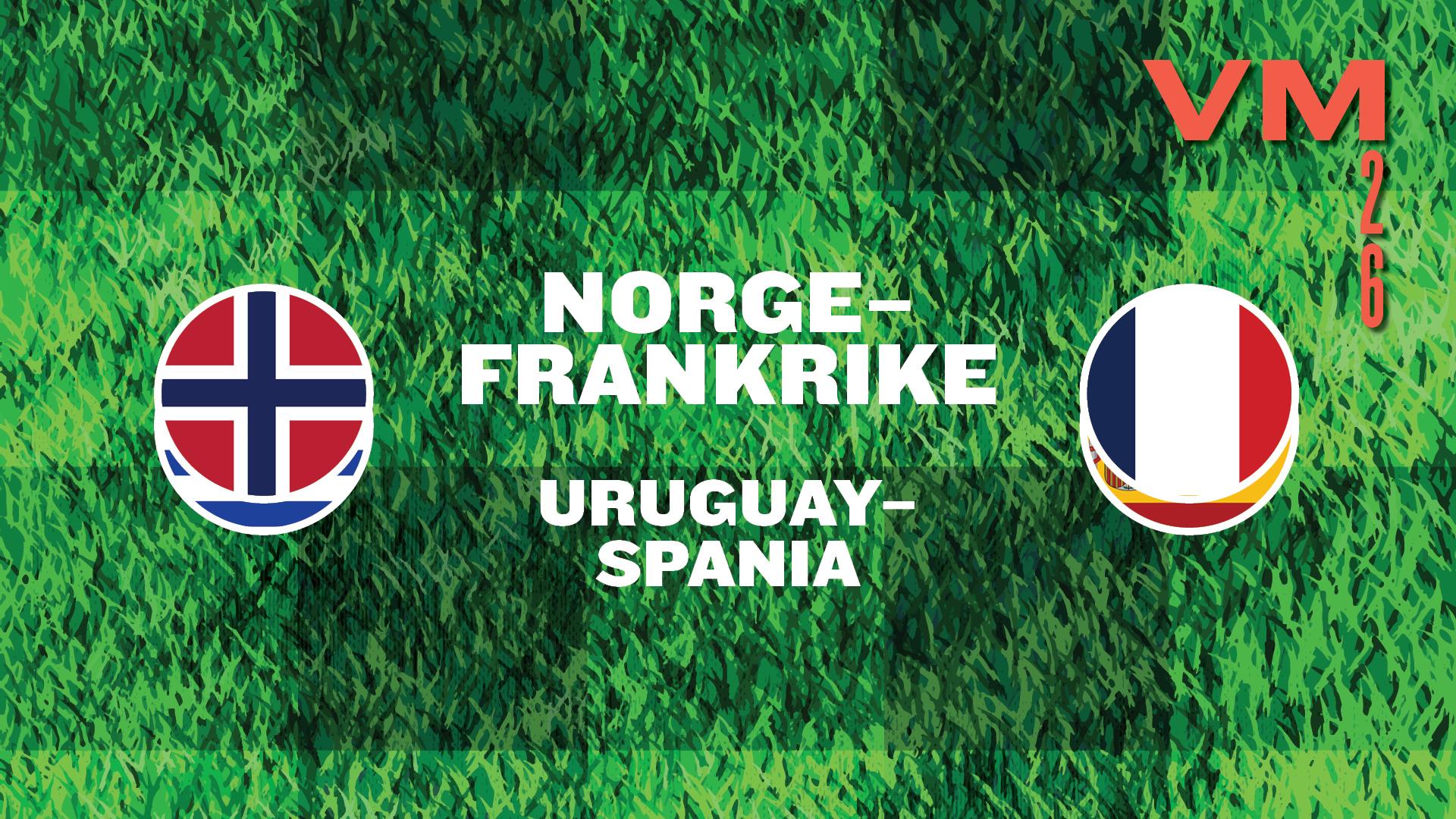 Fotball-VM: Norge / Frankrike + Uruguay / Spania