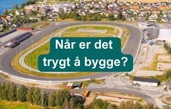 Når er det trygt å bygge?