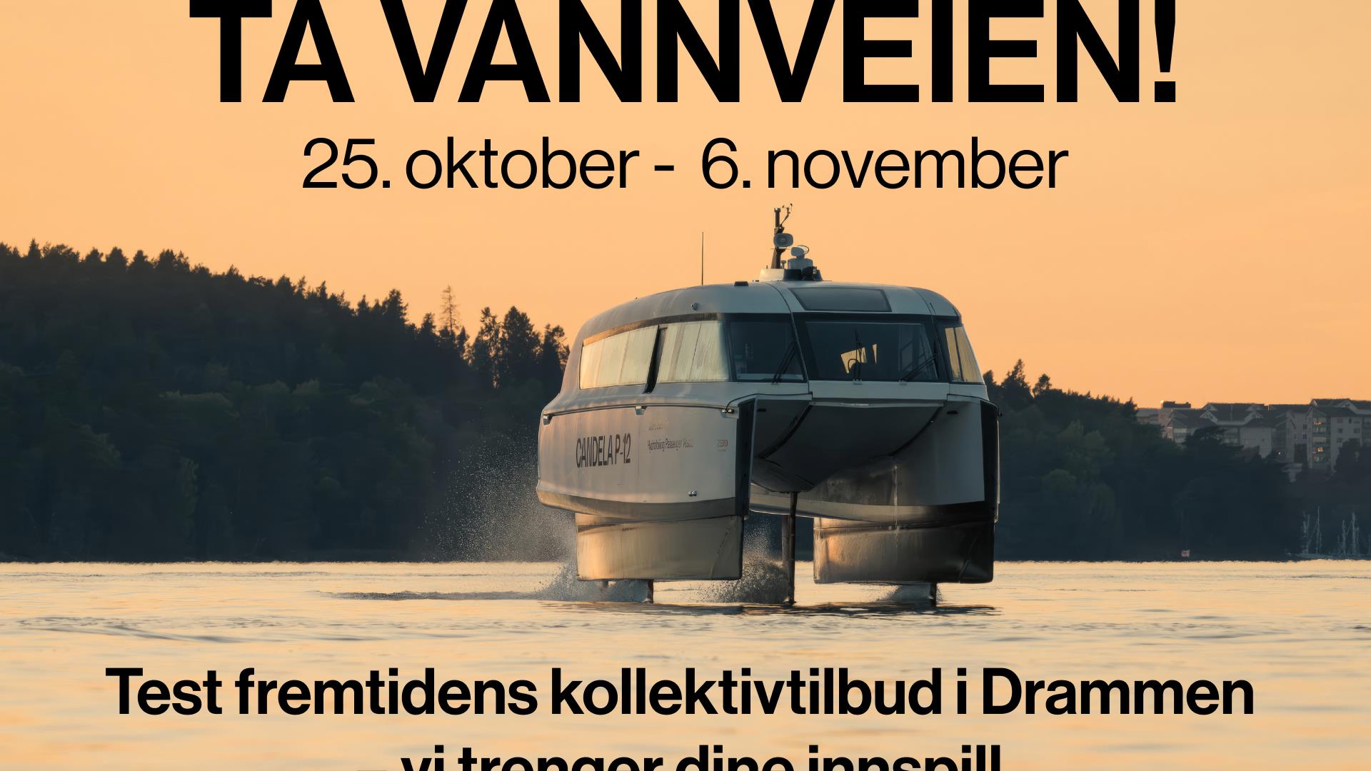 Ta vannveien! Test fremtidens kollektivtilbud 25. okt-6.nov Ta vannveien! Test fremtidens kollektivtilbud 25. okt-6.nov